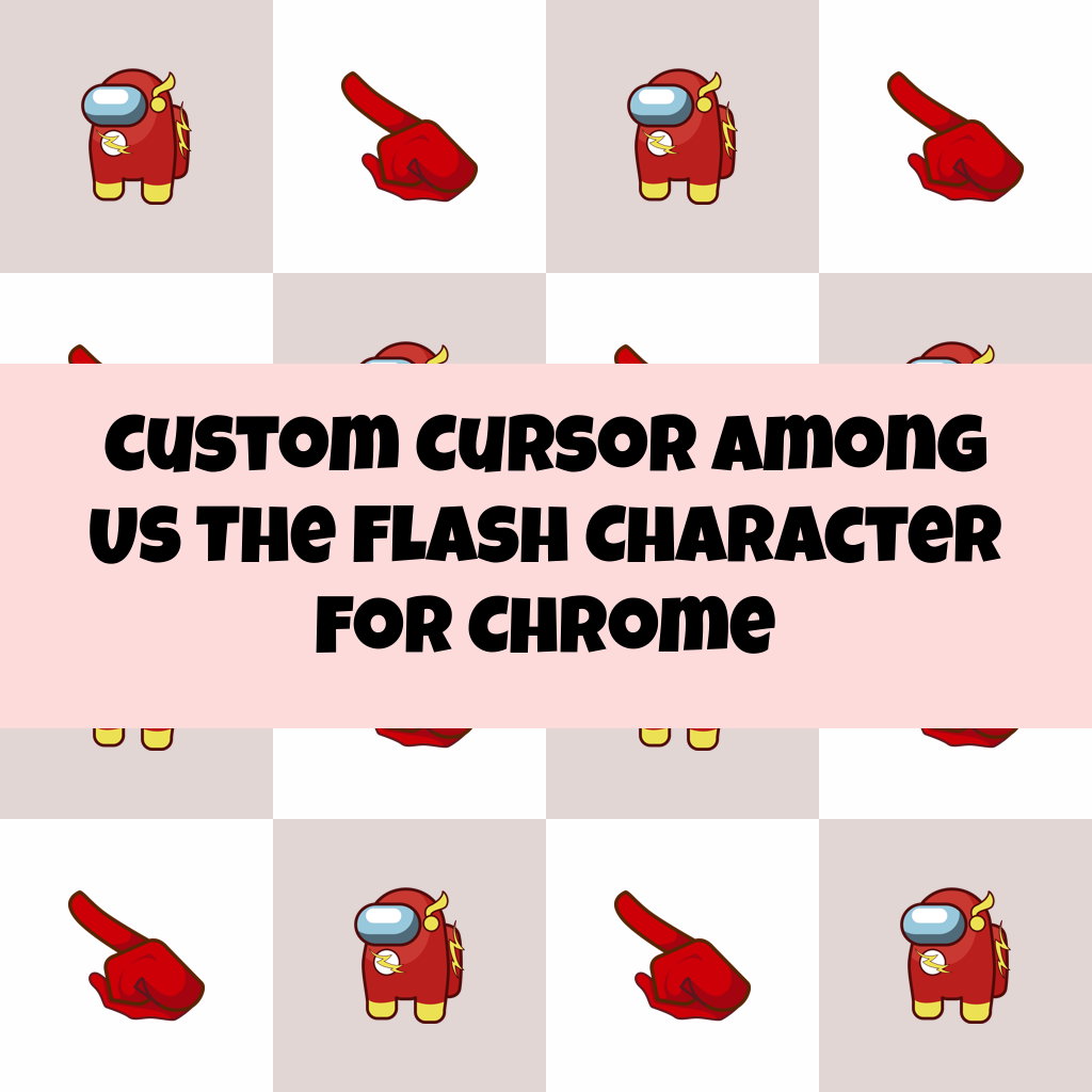 Custom Cursor Among Us The Flash Character For Chrome